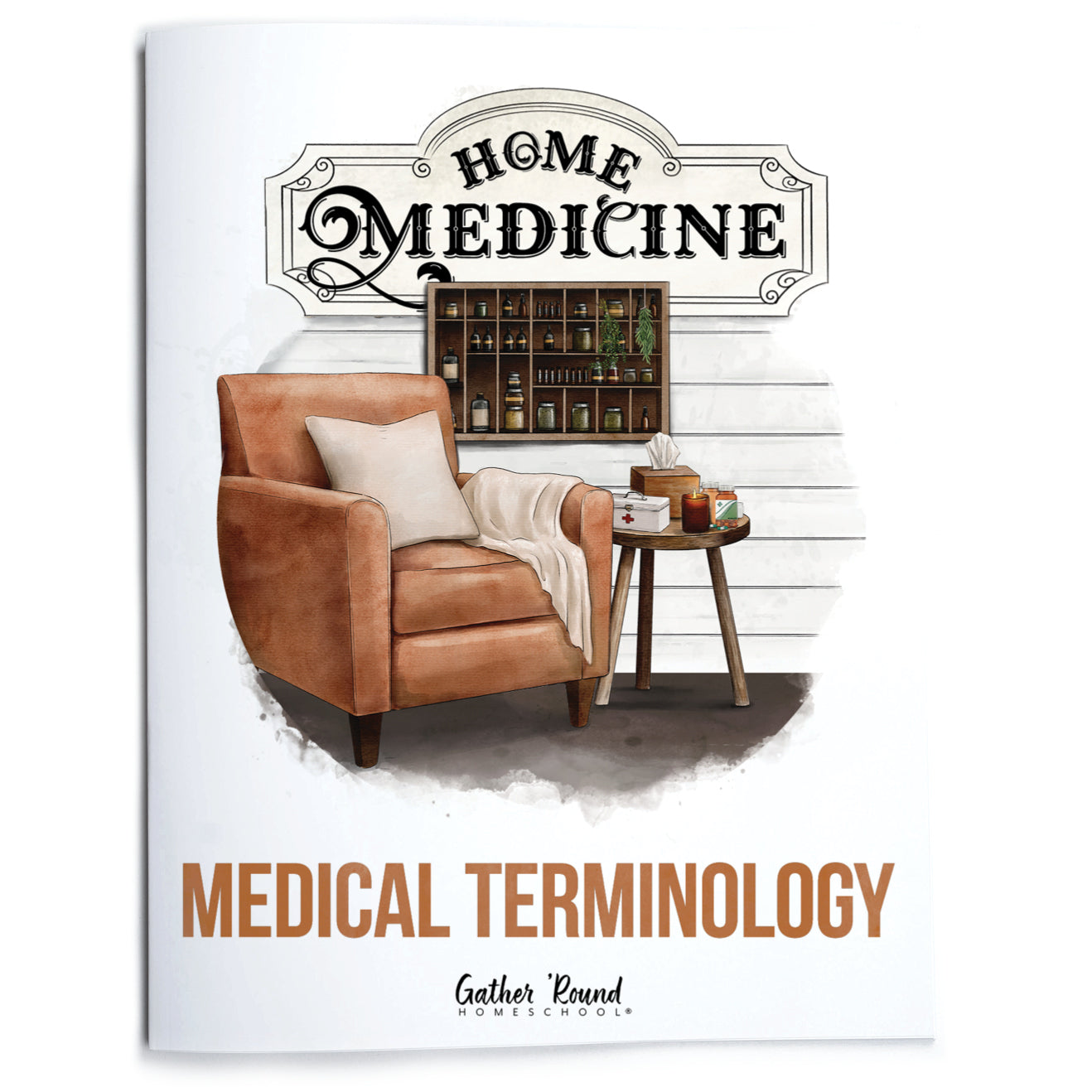 A book cover for 'Medical Terminology' by Gather Round Homeschool, featuring an illustration of a brown leather armchair, a small side table, and a wooden apothecary shelf under a sign reading 'Home Medicine'.