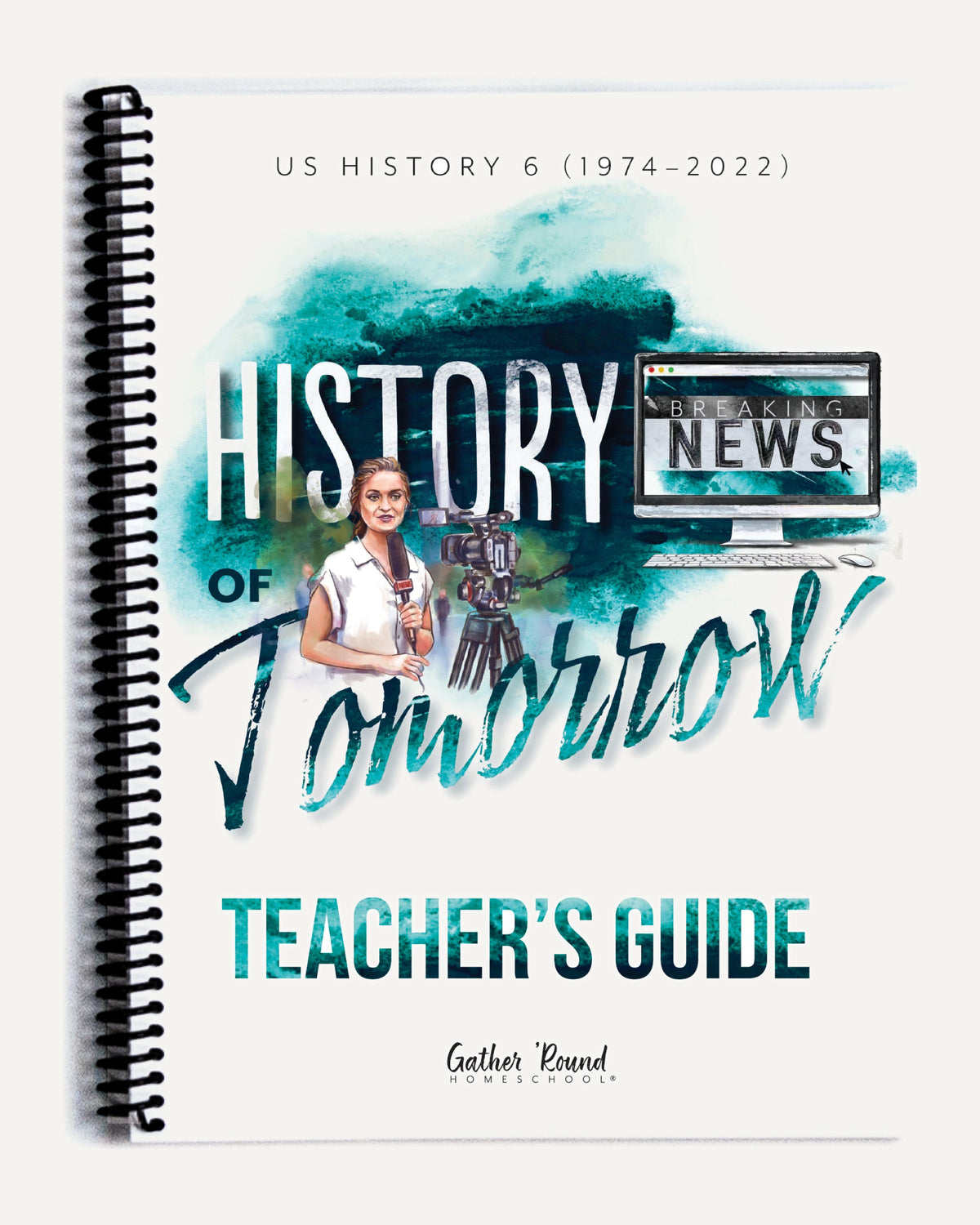 US History 6: History of Tomorrow Homeschool Unit Study Printed Teacher's Guide