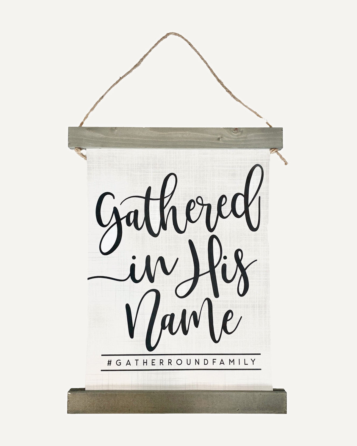 Gathered in His Name #gatherroundfamily canvas hanger cream and wood with twine hanger