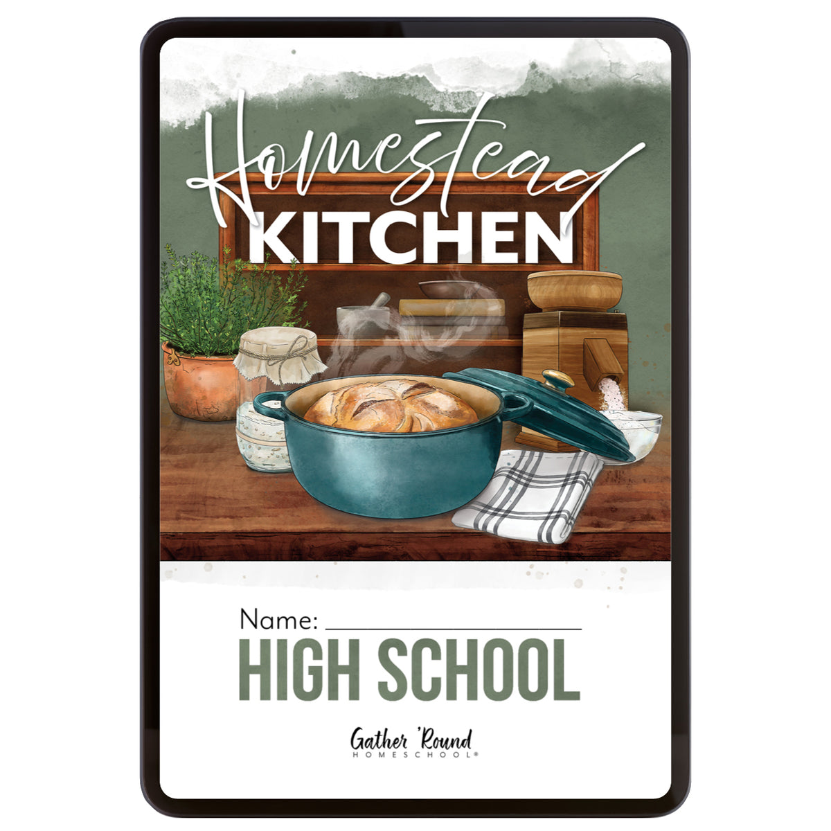 Digital book cover for 'Homestead Kitchen' book. The cover features a rustic watercolor illustration of a teal Dutch oven with bread, a potted herb, and kitchen items on a wooden table, with text fields at the bottom for 'Name' and 'High School'.