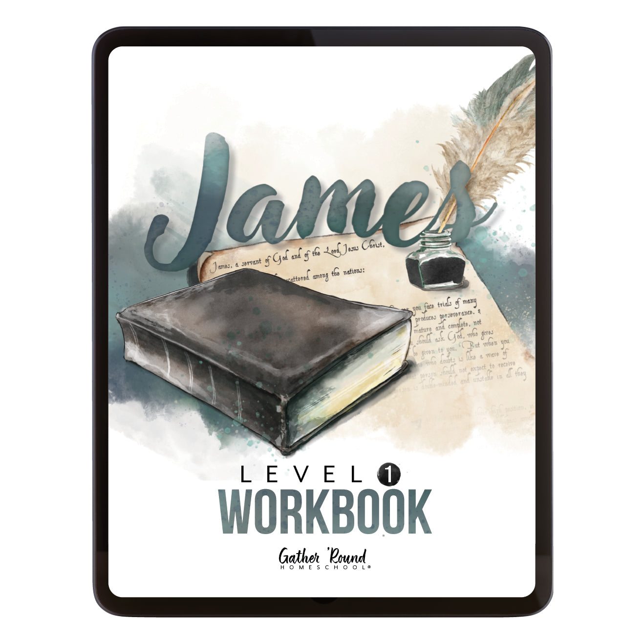 A Level 1 Workbook cover for 'James' by Gather Round Devotional, featuring a watercolor illustration of a dark leather-bound Bible, a feather quill, and a small ink bottle on a cream background, shown on a black tablet mockup.