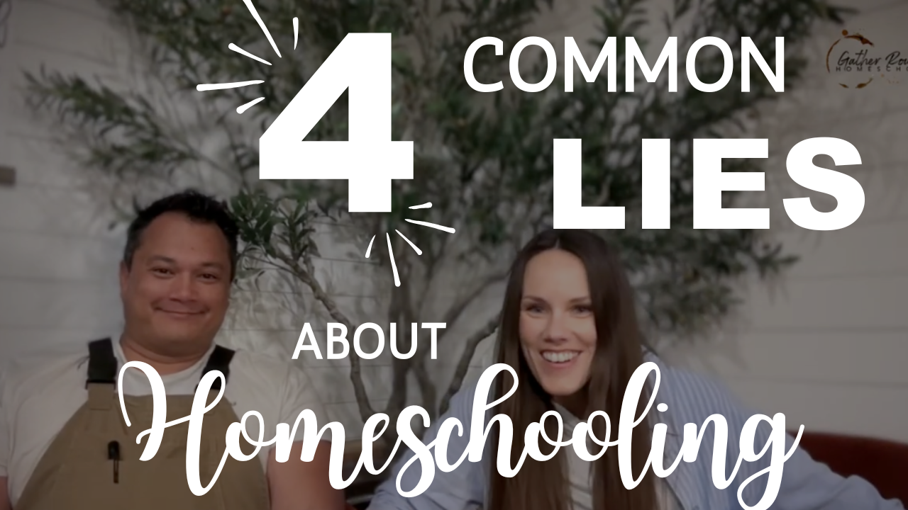 Four Common Lies People Believe About Homeschooling – Gather 'Round ...