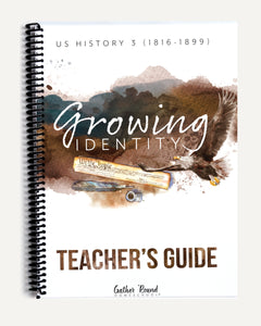 US History 3: Growing Identity: 1816-1899 Adventures Though History Homeschool Printed Teacher's Guide
