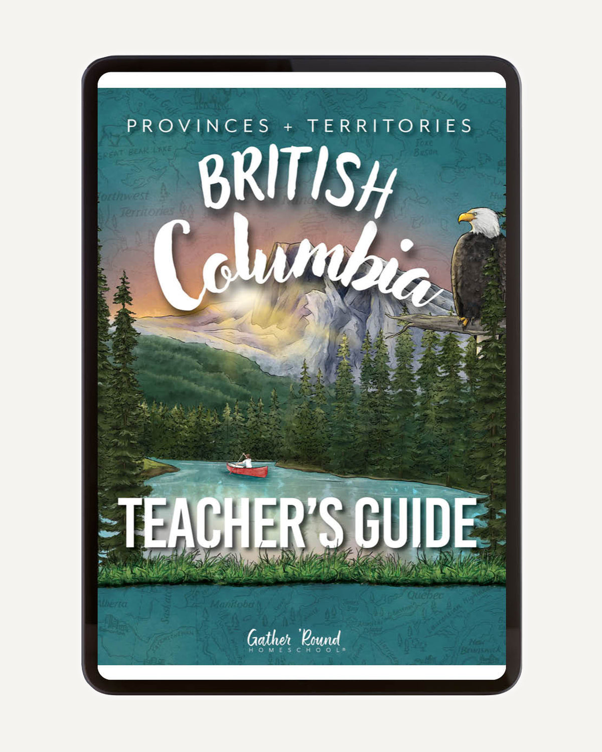 British Columbia Homeschool Unit Study Digital Teacher's Guide