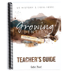 US History 3: Growing Identity: 1816-1899 Adventures Though History Homeschool Printed Teacher's Guide 
