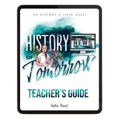 US History 6: History of Tomorrow Homeschool Unit Study Digital Teacher's Guide