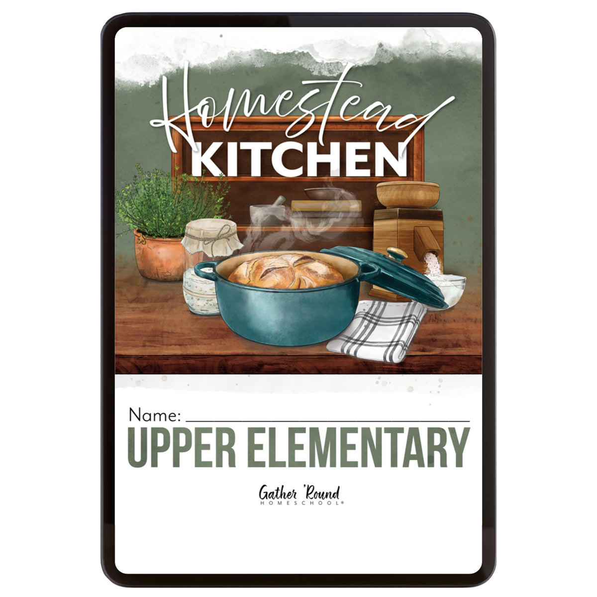 Digital book cover for 'Homestead Kitchen' book. The cover features a rustic watercolor illustration of a teal Dutch oven with bread, a potted herb, and kitchen items on a wooden table, with text fields at the bottom for 'Name' and 'Upper Elementary'.