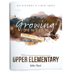 US History 3: Growing Identity: 1816-1899 Adventures Though History Homeschool Printed Upper Elementary Student Book 