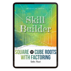 Number Sense Modular Math Step 6 digital skill builder square and cube roots with factoring