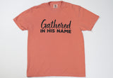 Adult Gathered In His Name T-Shirt (Comfort Colors)
